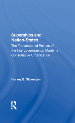 Superships and Nationstates: The Transnational Politics of the Intergovernmental Maritime Consultative Organization Cover Image