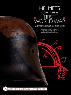 Helmets of the First World War: Germany, Britain & Their Allies Cover Image