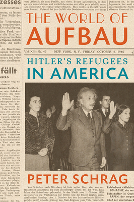 The World of Aufbau: Hitler's Refugees in America