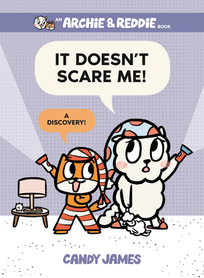 It Doesn't Scare Me!: A Discovery! (An Archie & Reddie Book #4)