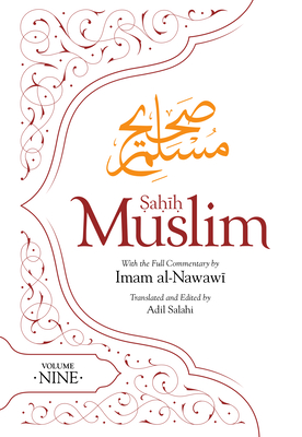 Sahih Muslim (Volume 9): With the Full Commentary by Imam Nawawi (Al Minhaj Bi Sharh Sahih Muslim #9)