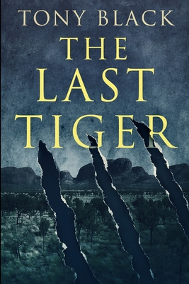 The Last Tiger: Large Print Edition By Tony Black Cover Image
