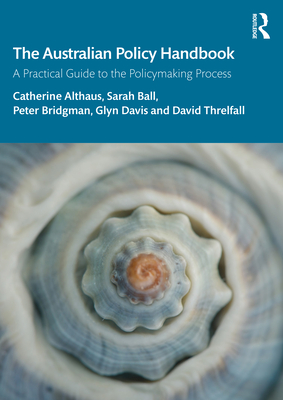 The Australian Policy Handbook: A Practical Guide to the Policymaking Process Cover Image