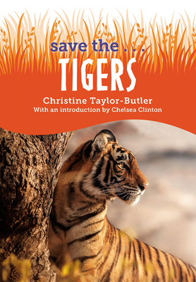 Save the...Tigers By Christine Taylor-Butler, Chelsea Clinton Cover Image