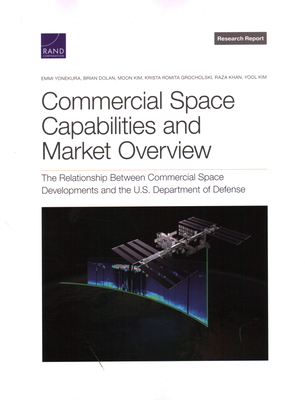 Commercial Space Capabilities and Market Overview: The Relationship Between Commercial Space Developments and the U.S. Department of Defense Cover Image