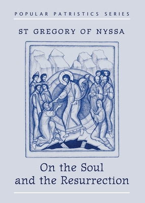 On the Soul and Resurrection (Popular Patristics) By St Gregory of Nyssa, Catharine P. Roth (Translator) Cover Image