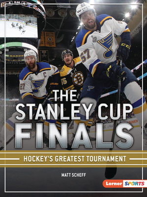 The Stanley Cup Finals: Hockey's Greatest Tournament By Matt Scheff Cover Image