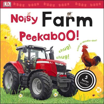 Noisy Farm Peekaboo!: 5 Farm Sounds! (Noisy Peekaboo!) By DK Cover Image