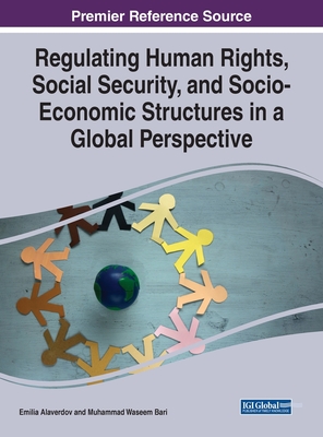 Regulating Human Rights, Social Security, and Socio-Economic Structures in a Global Perspective By Emilia Alaverdov (Editor), Muhammad Waseem Bari (Editor) Cover Image