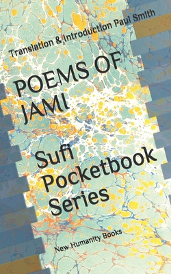 POEMS OF JAMI Sufi Pocketbook Series: Translation Introduction Paul Smith