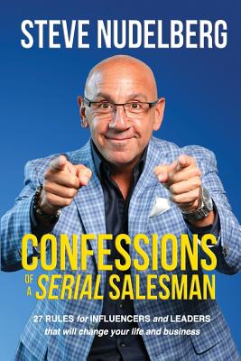 Confessions of a Serial Salesman: 27 Rules for Influencers and Leaders that will change your life and business Cover Image