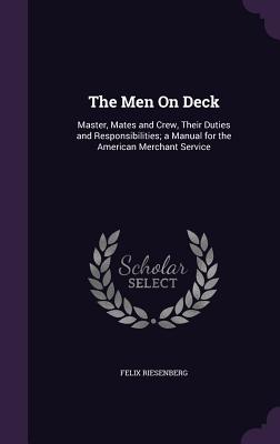 The Men On Deck Master Mates And Crew Their Duties And Responsibilities A Manual For The American Merchant Service Brookline Booksmith