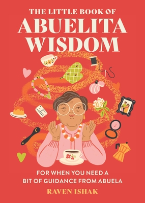 The Little Book of Abuelita Wisdom: For When You Need a Bit of Guidance from Abuela Cover Image
