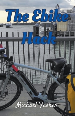 The Ebike Hack By Michael Fasher Cover Image