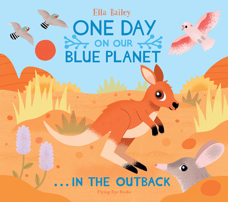 One Day On Our Blue Planet: In the Outback By Ella Bailey Cover Image