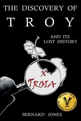 The Discovery of Troy and its Lost History By Bernard Jones Cover Image