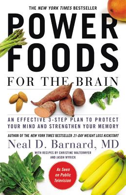 Power Foods for the Brain: An Effective 3-Step Plan to Protect Your Mind and Strengthen Your Memory By Neal D. Barnard, MD, FACC Cover Image