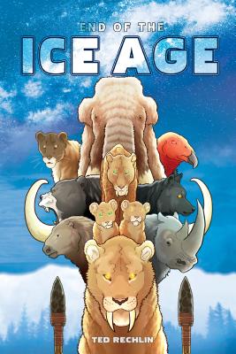 End of the Ice Age By Ted Rechlin (Illustrator) Cover Image