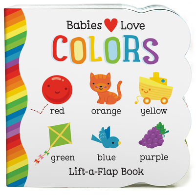 Babies Love Colors By Cottage Door Press (Editor), Michelle Rhodes-Conway, Fhiona Galloway (Illustrator) Cover Image