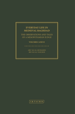 Everyday Life in Medieval Baghdad: The Observations and Tales of a Mesopotamian Judge By D. S. Margoliouth (Editor) Cover Image