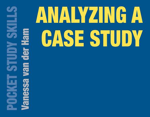 Analyzing a Case Study (Pocket Study Skills #30)