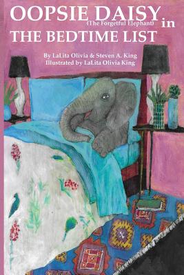 Oopsie Daisy and The Bedtime List By Lalita Olivia King (Illustrator), Steven A. King, Lalita Olivia King Cover Image