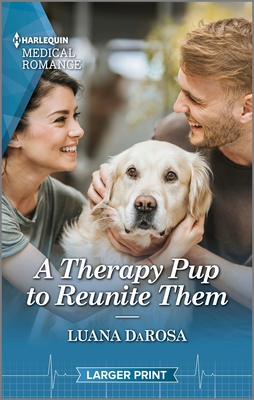 A Therapy Pup to Reunite Them By Luana Darosa Cover Image