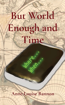 But World Enough and Time By Anne Louise Bannon Cover Image