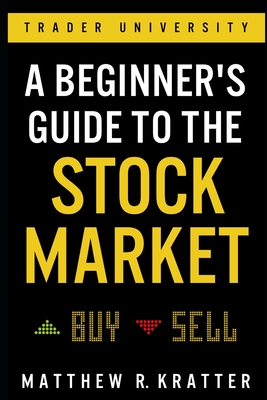 A Beginner's Guide to the Stock Market: Everything You Need to Start Making Money Today By Matthew R. Kratter Cover Image