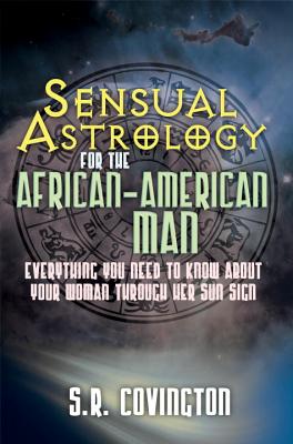 Sensual Astrology for the African American Man: Everything You Need to Know About Your Woman Through Her Sun Sign Cover Image
