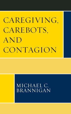 Caregiving, Carebots, and Contagion Cover Image