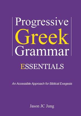 Progressive Greek Grammar Essentials: An Accessible Approach for Biblical Exegesis Cover Image