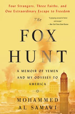The Fox Hunt: A Memoir of Yemen and My Odyssey to America By Mohammed Al Samawi Cover Image