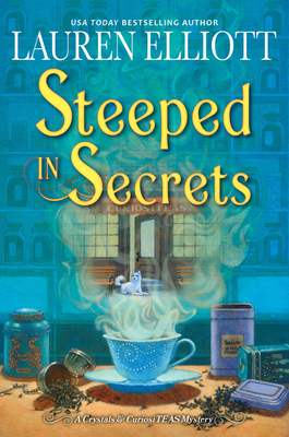Steeped in Secrets: A Magical Mystery (A Crystals & CuriosiTEAS Mystery) By Lauren Elliott Cover Image