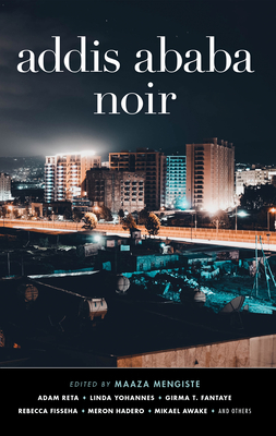 Addis Ababa Noir (Akashic Noir)