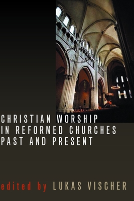 Christian Worship in Reformed Churches Past and Present By Lukas Vischer (Editor) Cover Image