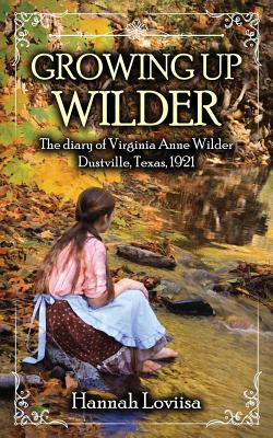 Growing Up Wilder: The diary of Virginia Anne Wilder By Hannah Loviisa Cover Image