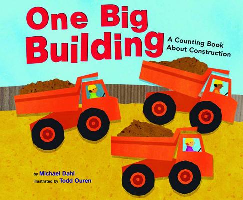 One Big Building: A Counting Book about Construction (Know Your Numbers) By Michael Dahl, Todd Ouren (Illustrator) Cover Image