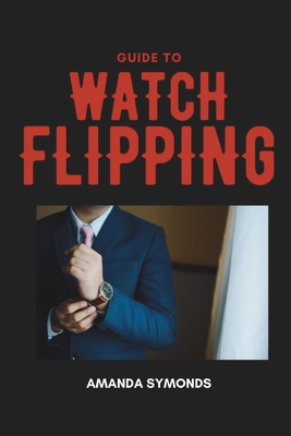 Guide to Watch Flipping Cover Image