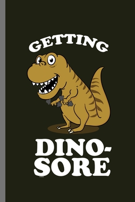 Getting Dino-sore: For Dinosaurs Animal Lovers Cute Animal Composition Book  Smiley Sayings Funny Vet Tech Veterinarian Animal Rescue Sarc (Paperback) |  Malaprop's Bookstore/Cafe
