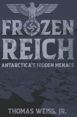 Frozen Reich: Antarctica's Hidden Menace By Thomas Weiss Cover Image