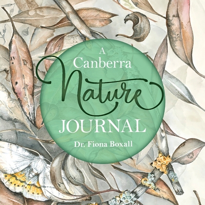 A Canberra Nature Journal By Fiona Boxall Cover Image