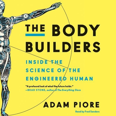 The Body Builders Lib/E: Inside the Science of the Engineered Human Cover Image