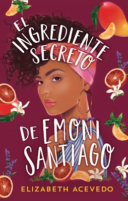 Ingrediente Secreto de Emoni Santiago, El By Elizabeth Acevedo Cover Image