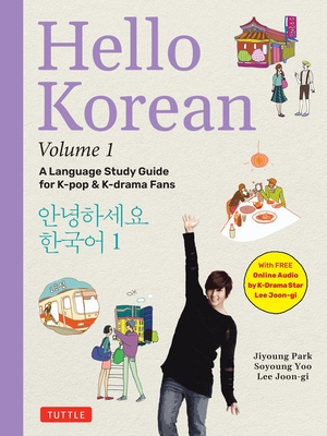 Hello Korean Volume 1: A Language Study Guide for K-Pop and K-Drama Fans with Online Audio Recordings by K-Drama Star Lee Joon-Gi! Cover Image