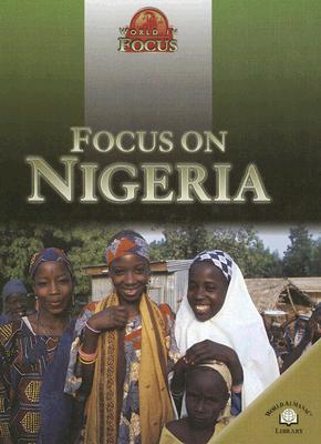 Focus on Nigeria (World in Focus) By Nicola Barber, Ali Brownlie Bojang Cover Image