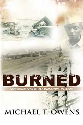 Burned: Conversations with a Black WWII Veteran Cover Image