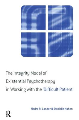 The Integrity Model of Existential Psychotherapy in Working with the 'Difficult Patient' Cover Image