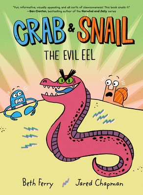 Crab and Snail: The Evil Eel By Beth Ferry, Jared Chapman (Illustrator) Cover Image