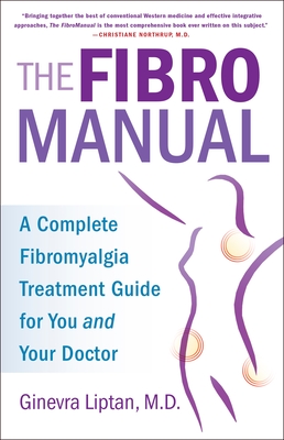 The FibroManual: A Complete Fibromyalgia Treatment Guide for You and Your Doctor By Ginevra Liptan Cover Image